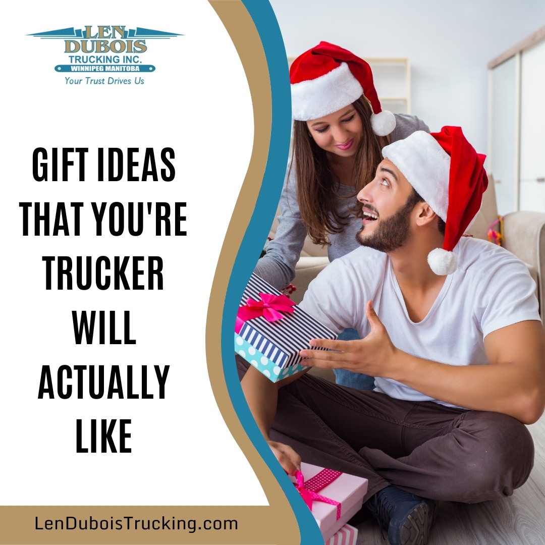 Gifts for Your Trucker That They'll Actually Like - Len Dubois Trucking