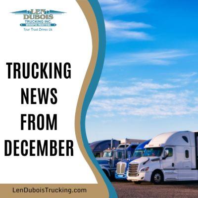 Trucking News From December - Len Dubois Trucking